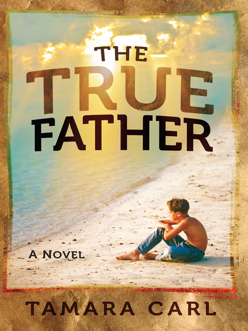 Title details for The True Father by Tamara Carl - Available